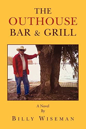 The Outhouse Bar & Grill: A Novel (9781425746827) by White, William E.