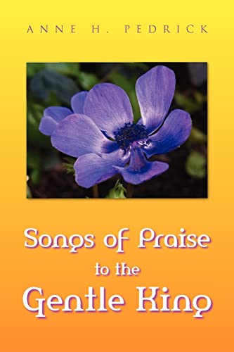 Beispielbild fr Songs of Praise to the Gentle King zum Verkauf von Chiron Media