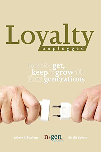 Beispielbild fr Loyalty Unplugged: How to Get, Keep & Grow All Four Generations zum Verkauf von Wonder Book