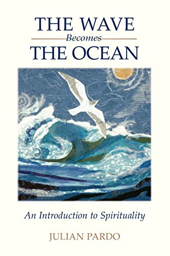 9781425753306: The Wave Becomes The Ocean: An Introduction To Spirituality