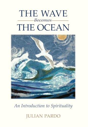 Stock image for The Wave Becomes the Ocean: An Introduction to Spirituality for sale by Wallace Books