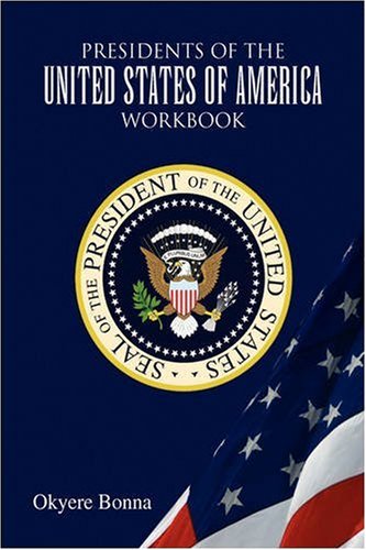 Presidents of the United States of America Workbook (9781425753696) by Bonna, Okyere