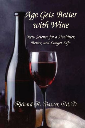 9781425753849: Age Gets Better with Wine: New Science for a Healthier, Better, and Longer Life