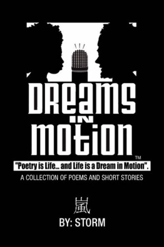 Dreams in Motion: A Collection of Poems and Short Stories (9781425755331) by Storm