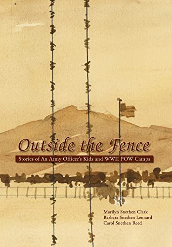 Beispielbild fr Outside the Fence: Stories of an Army Officer's Kids and WWII POW Camps zum Verkauf von Half Price Books Inc.