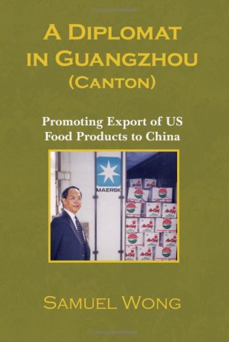 Stock image for A Diplomat in Guangzhou (Canton): Promoting Export of Us Food Products to China for sale by Revaluation Books