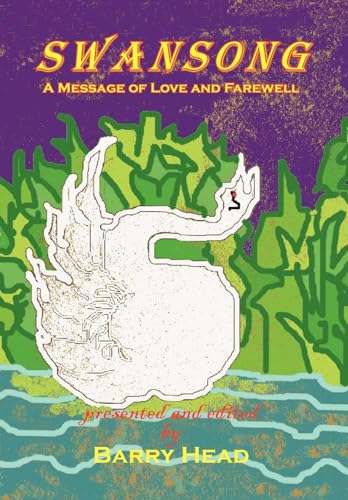 Swansong: A Message of Love and Farewell (9781425756987) by Head, Barry