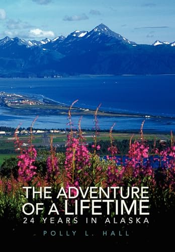 9781425762919: The Adventure of A Lifetime: 24 Years in Alaska