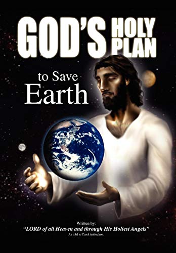 9781425765262: God's Holy Plan to Save Earth: Lord of All Heaven and Through His Holiest Angels: As Told to Carol Aubuchon