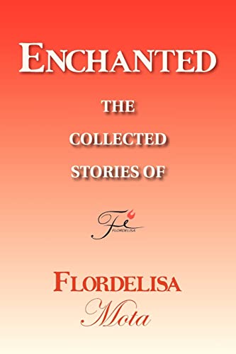 Stock image for Enchanted: The Collected Stories Of Flordelisa Mota for sale by Chiron Media