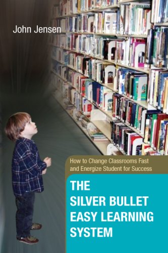 9781425766092: The Silver Bullet Easy Learning System: How to Change Classrooms Fast and Energize Student for Success