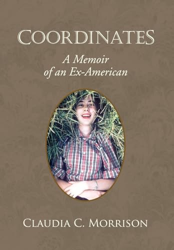 COORDINATES: A Memoir of an Ex-American - Morrison; Claudia C.;