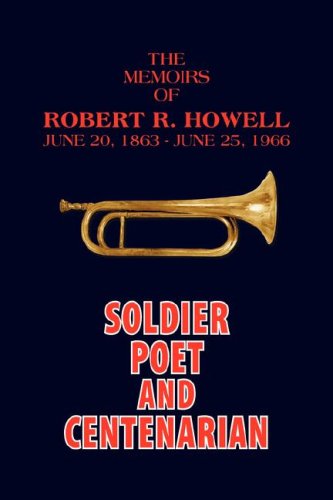 9781425769246: The Memoirs of Robert R. Howell: Soldier Poet and Centenarian