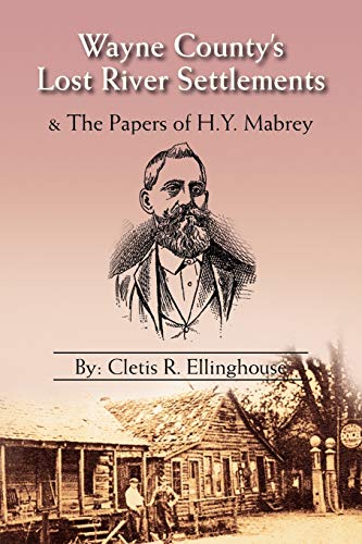 9781425770419: Wayne County's Lost River Settlements & The Papers of H. Y. Mabrey