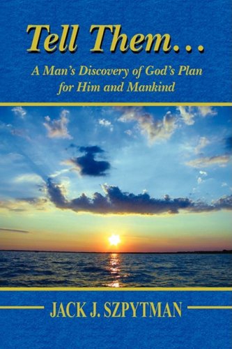 Beispielbild fr Tell Them.a Man's Discovery of God's Plan for Him and Mankind zum Verkauf von Lucky's Textbooks