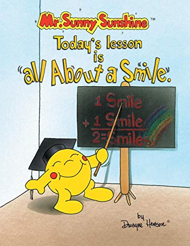 Beispielbild fr Mr. Sunny Sunshine Today's Lesson Is All About a Smile zum Verkauf von Chiron Media