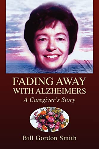Beispielbild fr Fading Away with Alzheimers : A Caregiver's Story zum Verkauf von Better World Books