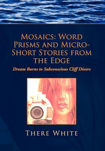 Imagen de archivo de Mosaics: Word Prisms and Micro-Short Stories from the Edge a la venta por Lucky's Textbooks