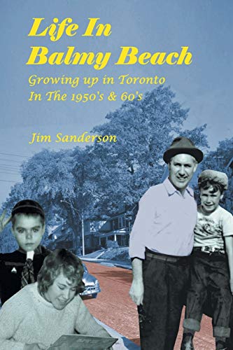 9781425772826: Life in Balmy Beach: (Growing up in Toronto in the 1950's and 60's)
