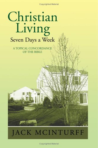 Imagen de archivo de Christian Living Seven Days a Week: A Topical Concordance of the Bible a la venta por Revaluation Books