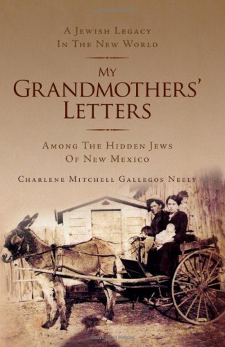 Stock image for My Grandmothers Letters: A Jewish Legacy in the New World Among the Hidden Jews of New Mexico for sale by Revaluation Books