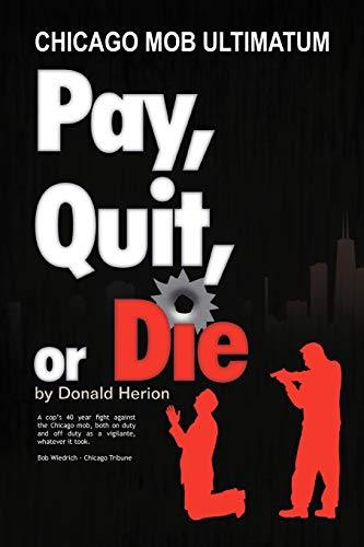 Stock image for Pay, Quit, or Die: Chicago Mob Ultimatum for sale by Chiron Media