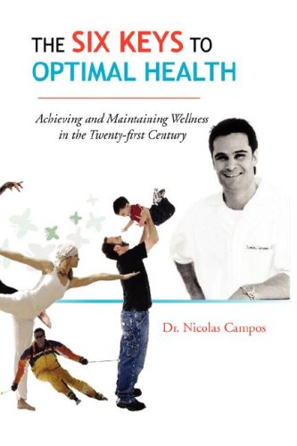 9781425778842: The Six Keys to Optimal Health: Achieving and Maintaining Wellness in the Twenty-first Century