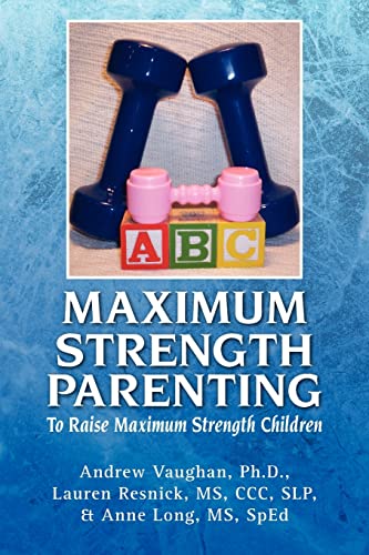 Stock image for Maximum Strength Parenting: To Raise Maximum Strength Children for sale by Lucky's Textbooks