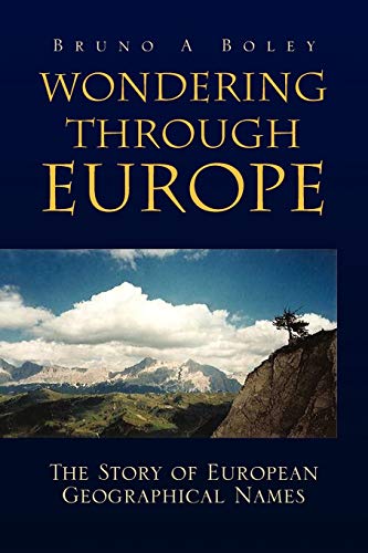 Imagen de archivo de Wondering Through Europe: The Story of European Geographical Names a la venta por Books From California