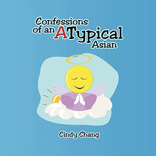 Confessions of an Atypical Asian (9781425784294) by Chang, Cindy