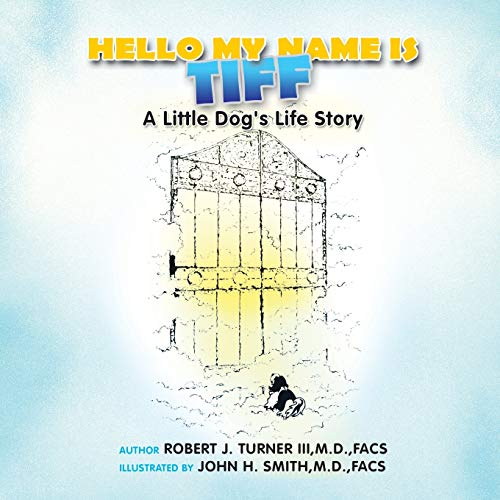 Beispielbild fr Hello, My Name Is Tiff: A Little Dog's Life Story zum Verkauf von Lucky's Textbooks
