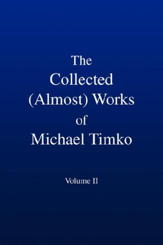 Imagen de archivo de The Collected (Almost) Works of Michael Timko a la venta por medimops