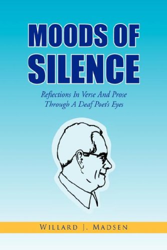 Stock image for Moods of Silence: Reflections in Verse and Prose Through a Deaf Poet's Eyes for sale by Revaluation Books