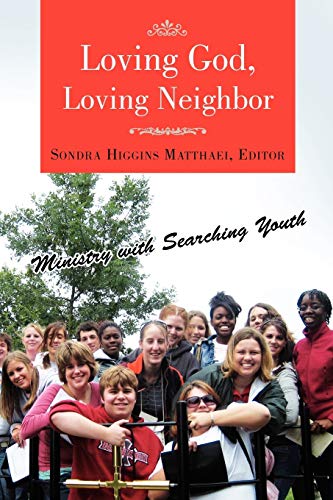 Stock image for Loving God, Loving Neighbor: Ministry with Searching Youth for sale by HPB-Emerald