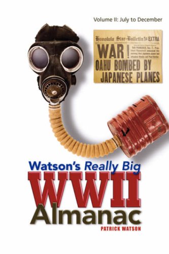 Watson's Really Big WWII Almanac: Volume II: July to December