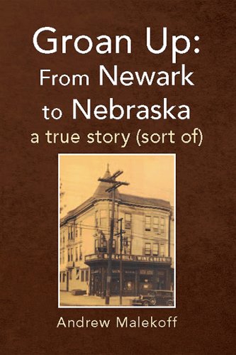 9781425791490: Groan Up: From Newark to Nebraska a true story (sort of)