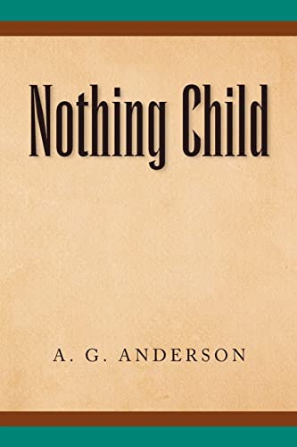 Nothing Child - Anderson, A. G.