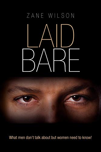 Laid Bare: What men don't talk about but women need to know! - Wilson, Zane