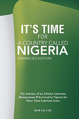 Stock image for It?s Time? for A Country Called Nigeria: The Journey of an African American Businessman Who Lived in Nigeria for More Than Fourteen Years for sale by HPB-Red