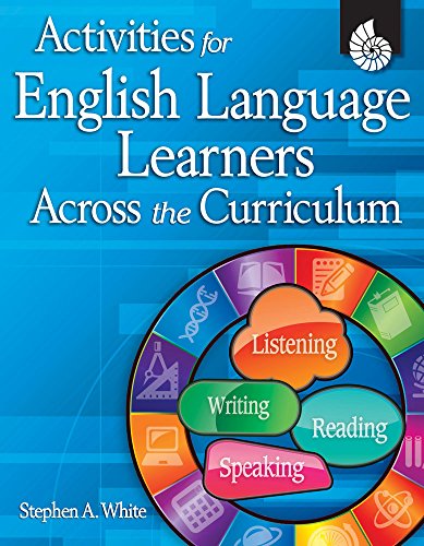 Activities for English Language Learners Across the Curriculum (Classroom Resources) (9781425802035) by Stephen White