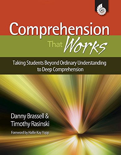 Beispielbild fr Comprehension That Works : Taking Students Beyond Ordinary Understanding to Deep Comprehension zum Verkauf von Better World Books