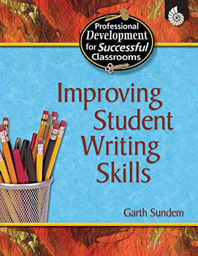 Stock image for Improving Student Writing Skills (Professional Development for Successful Classrooms) for sale by SecondSale