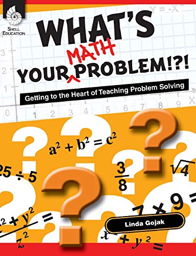 Imagen de archivo de What's Your Math Problem!?! : Getting to the Heart of Teaching Problem Solving a la venta por Better World Books