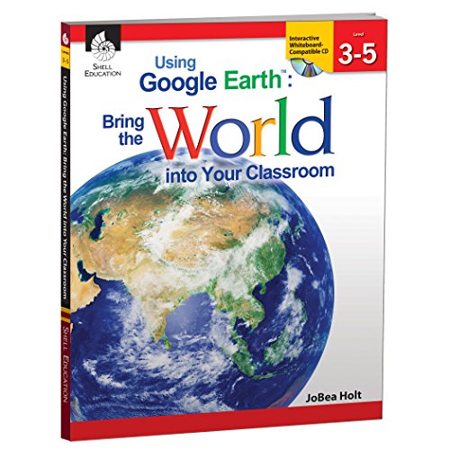 9781425808259: USING GOOGLE EARTH:BRING THE W: Bring the World into Your Classroom, Level 3-5