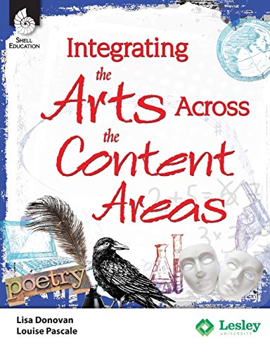 Stock image for Integrating the Arts Across the Content Areas (Strategies to Integrate the Arts Series) - Professional Development Teacher Resources - Arts-Based Classroom Activities to Motivate Students for sale by BooksRun