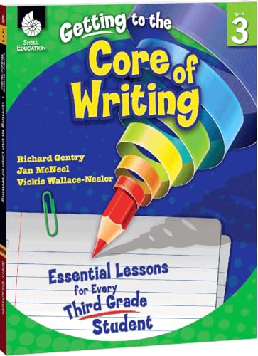 Stock image for Getting to the Core of Writing: Essential Lessons for Every Third Grade Student for sale by Goodwill of Colorado