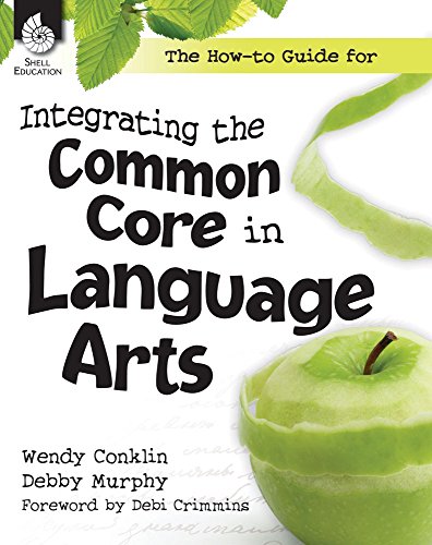 Beispielbild fr The How-to Guide for Integrating the Common Core in Language Arts zum Verkauf von Wonder Book