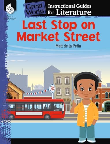 9781425816476: Last Stop on Market Street: An Instructional Guide for Literature - Novel Study Guide for Elementary School Literature with Close Reading and Writing Activities (Great Works Classroom Resource)