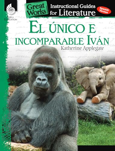 Stock image for El unico e incomparable Ivan (The One and Only Ivan): An Instructional Guide for Literature " Spanish Novel Study Guide with Close Reading and Writing . Works Classroom Resource) (Spanish Edition) for sale by PlumCircle