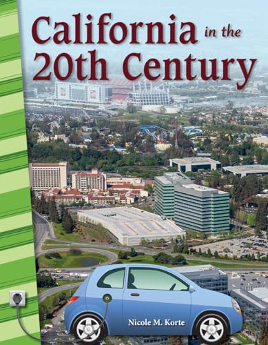 Imagen de archivo de California in the 20th Century - Social Studies Book for Kids - Great for School Projects and Book Reports (Primary Source Readers) a la venta por Your Online Bookstore